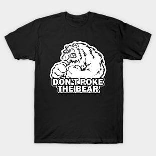 Don't poke theBear! T-Shirt